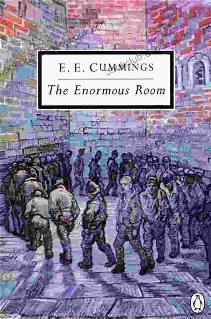 The Enormous Room Classic 20th Century Penguin, A Novel By E.E. Cummings, Depicting The Horrors Of A French Prison During World War 1 The Enormous Room (Classic 20th Century Penguin)