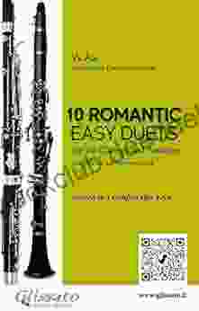 10 Romantic Easy Duets For Bb Clarinet And Bassoon: Scored In 3 Comfortable Keys Beginner/intermediate (Easy Woodwind Duets)