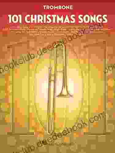 101 Christmas Songs: For Trombone Dr Jane Greer