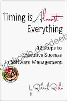 Timing Is Almost Everything: 12 Steps To Executive Success In Software Management