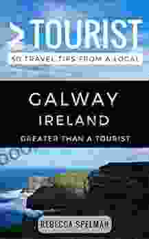 Greater Than A Tourist Galway Ireland: 50 Travel Tips From A Local