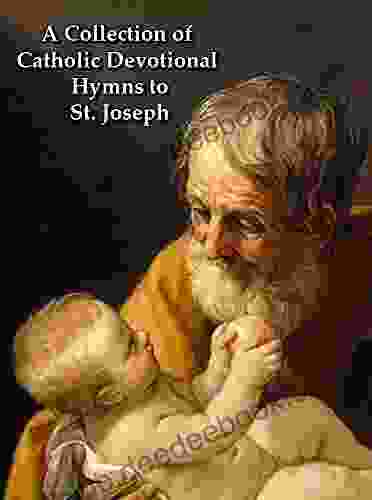 A Collection Of Catholic Devotional Hymns To St Joseph