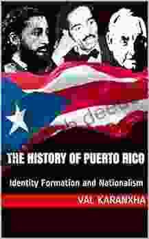The History Of Puerto Rico : Identity Formation And Nationalism (Latin American Contemporary Studies 1)