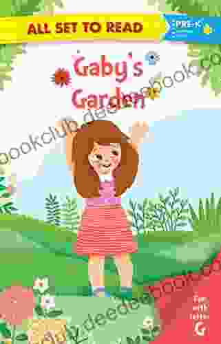 All Set To Read Fun With Letter G Gaby S Garden READERS