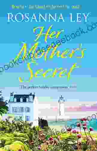 Her Mother S Secret: An Enchanting Heart Warming Story Of Loss And Love Set In Sunny France