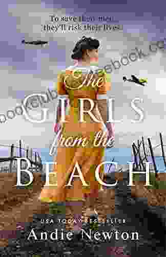The Girls From The Beach: Another Gripping Emotional Historical Novel From USA Today Author Of The Girl From Vichy