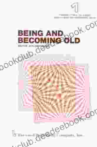 Being And Becoming Old (Perspectives On Aging And Human Development 1)