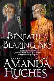 Beneath A Blazing Sky (Bold Women Of The 20th Century 1)