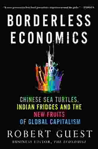 Borderless Economics: Chinese Sea Turtles Indian Fridges And The New Fruits Of Global Capitalism