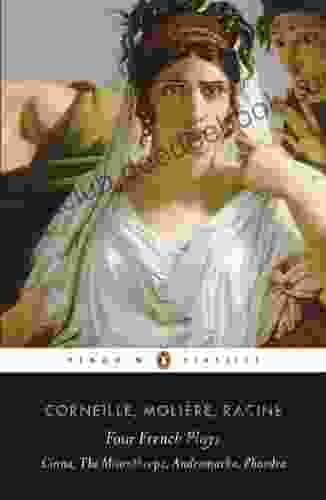 Four French Plays: Cinna The Misanthrope Andromache Phaedra (Penguin Classics)