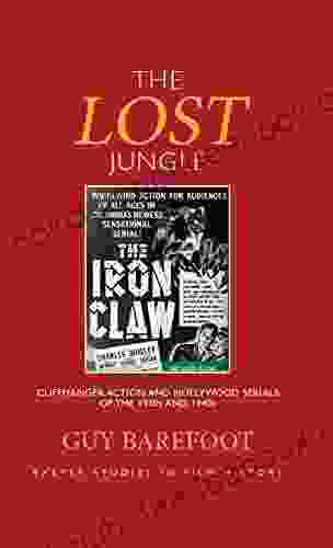 The Lost Jungle: Cliffhanger Action And Hollywood Serials Of The 1930s And 1940s (Exeter Studies In Film History)