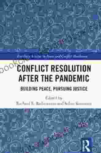 Conflict Resolution After The Pandemic: Building Peace Pursuing Justice (Routledge Studies In Peace And Conflict Resolution)
