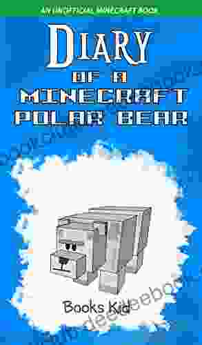 Diary Of A Minecraft Polar Bear: An Unofficial Minecraft
