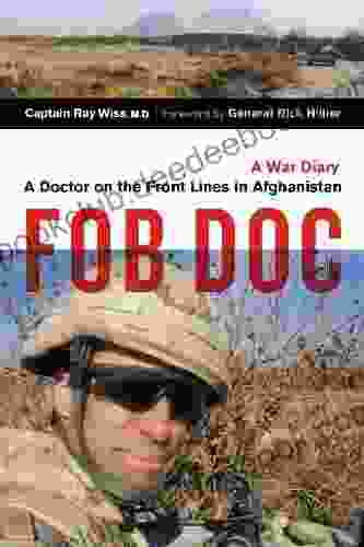 FOB Doc: A Doctor On The Front Lines In Afghanistan A War Diary