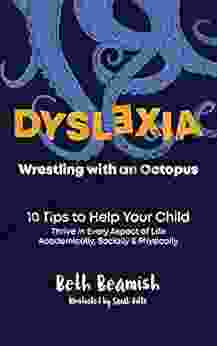 DYSLEXIA Wrestling With An Octopus : 10 Tips To Help Your Child