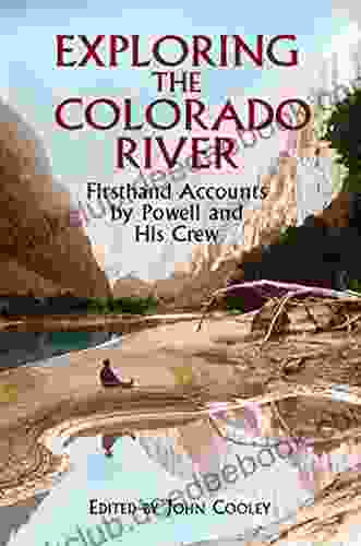 Exploring The Colorado River: Firsthand Accounts By Powell And His Crew (Dover On Travel Adventure)