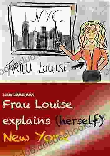 Frau Louise Explains (herself) New York