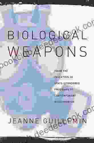 Biological Weapons: From The Invention Of State Sponsored Programs To Contemporary Bioterrorism