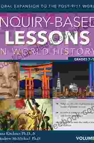 Inquiry Based Lessons In World History: Global Expansion To The Post 9/11 World (Vol 2 Grades 7 10)
