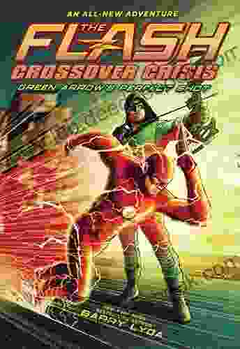 The Flash: Green Arrow S Perfect Shot (Crossover Crisis #1) (The Flash: Crossover Crisis)