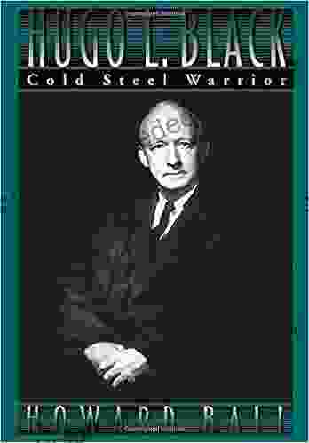 Hugo L Black: Cold Steel Warrior