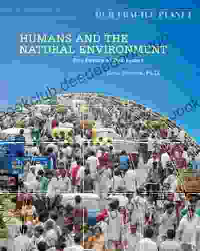 Humans And The Natural Environment: The Future Of Our Planet (Our Fragile Planet)