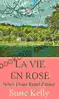 La Vie En Rose: Notes From Rural France