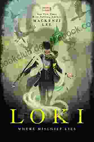 Loki: Where Mischief Lies Mackenzi Lee