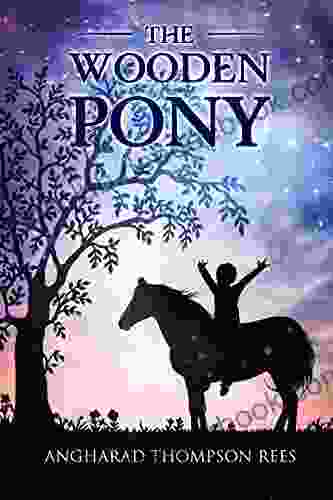 The Wooden Pony: A Magical Horsey Adventure For Ages 6 8 (Magical Adventures Pony Tales 6)
