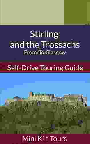 Mini Kilt Tours Self Drive Touring Guide Glasgow To Stirling And The Trossachs (Mini Kilt Tours Self Drive Touring Guides)