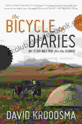 The Bicycle Diaries: My 21 000 Mile Ride For The Climate