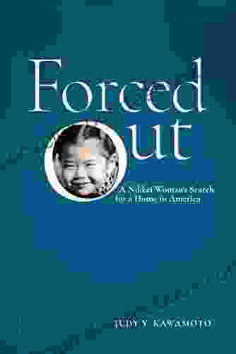 Forced Out: A Nikkei Woman S Search For A Home In America (Nikkei In The Americas)