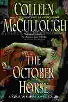 The October Horse: A Novel Of Caesar And Cleopatra (Masters Of Rome 6)