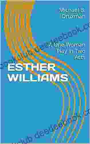 ESTHER WILLIAMS: A One Woman Play In Two Acts (The Hollywood Legends 66)
