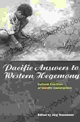 Pacific Answers To Western Hegemony: Cultural Practices Of Identity Construction (Explorations In Anthropology)