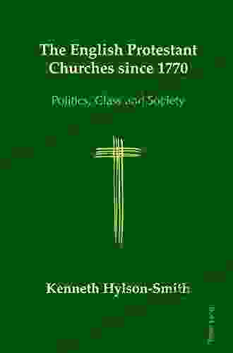 The English Protestant Churches Since 1770: Politics Class And Society