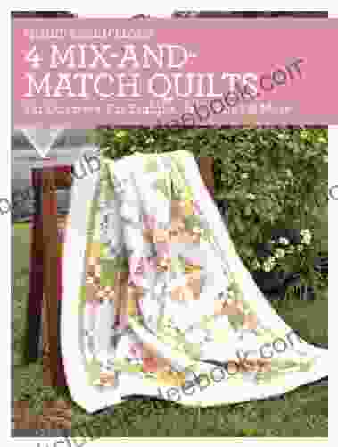 Quilt Essentials 4 Mix And Match Quilts: Fat Quarters Fat Eighths Jelly Rolls More