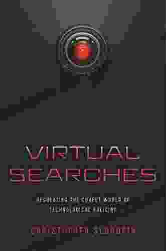 Virtual Searches: Regulating The Covert World Of Technological Policing