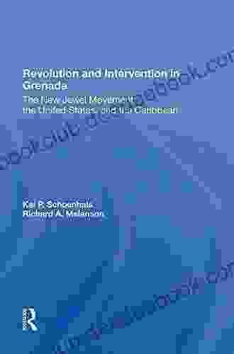 Revolution And Intervention In Grenada: The New Jewel Movement The United States And The Caribbean