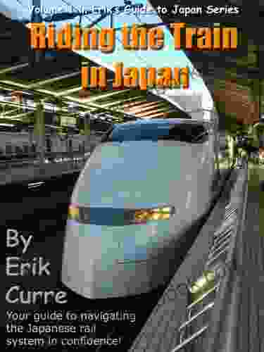 Riding The Train In Japan (Erik S Guide To Japan 1)