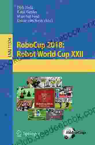 RoboCup 2024: Robot World Cup XXII (Lecture Notes In Computer Science 11374)