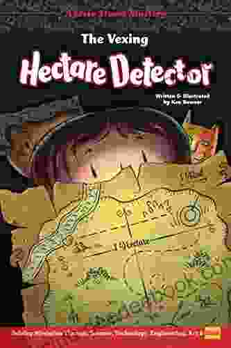 The Vexing Hectare Detector: Solving Mysteries Through Science Technology Engineering Art Math (Jesse Steam Mysteries)