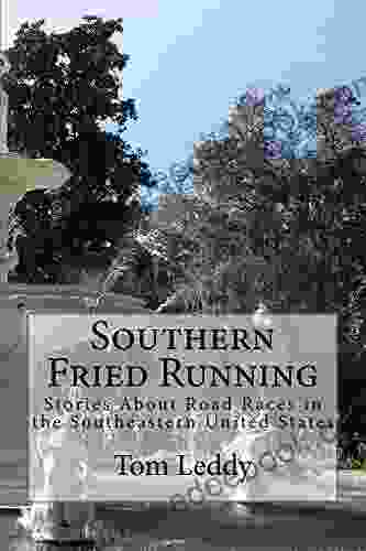 Southern Fried Running: Stories About Road Races In The Southeastern United States (Fifty State Race Stories 1)