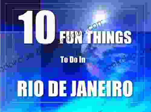 TEN FUN THINGS TO DO IN RIO DE JANEIRO