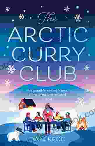 The Arctic Curry Club: An Absolutely Unputdownable Feel Good Novel You Need Right Now