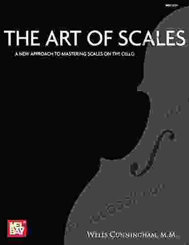 The Art Of Scales: A New Approach To Mastering Scales On The Cello