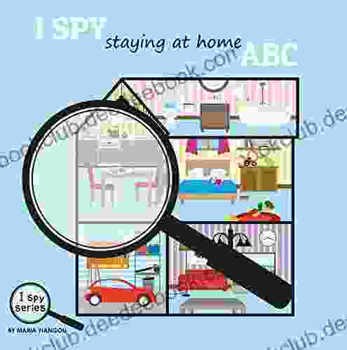 I SPY Staying At Home ABC: Toddlers I SPY Picture Alphabet Ages 2 7 For Toddlers Preschool Kindergarten Kids (I Spy 6)