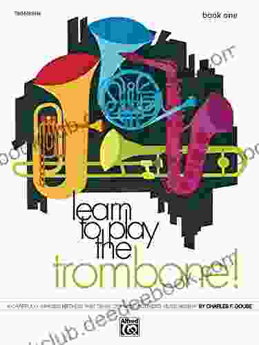 Learn To Play Trombone 1: A Carefully Graded Method That Develops Well Rounded Musicianship
