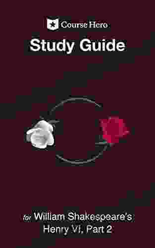 Study Guide For William Shakespeare S Henry VI Part 2 (Course Hero Study Guides)