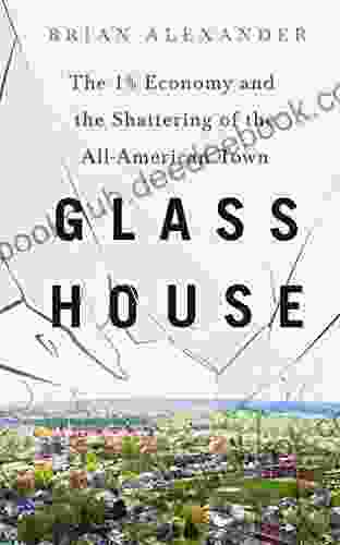 Glass House: The 1% Economy And The Shattering Of The All American Town